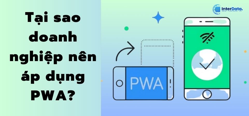 Tại sao doanh nghiệp nên áp dụng PWA?