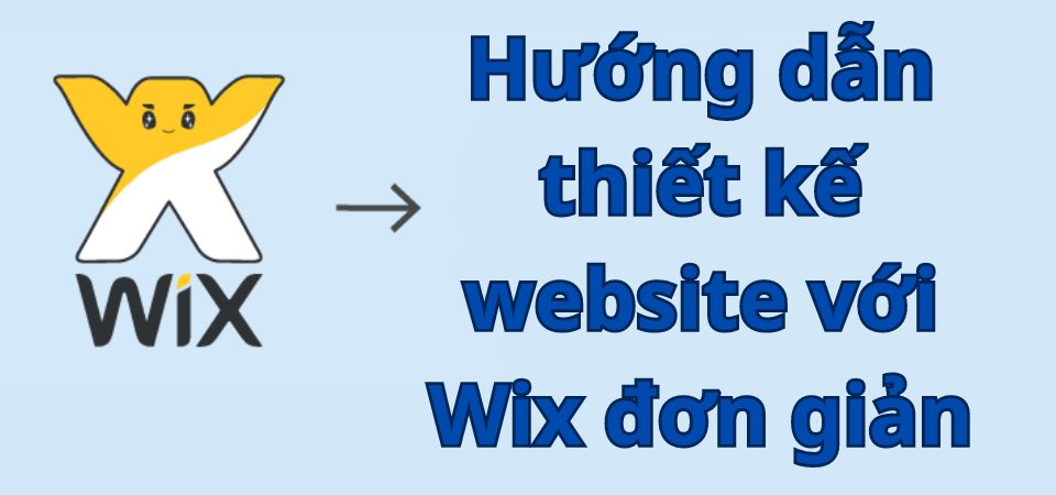Hướng dẫn cách thiết kế website với Wix đơn giản
