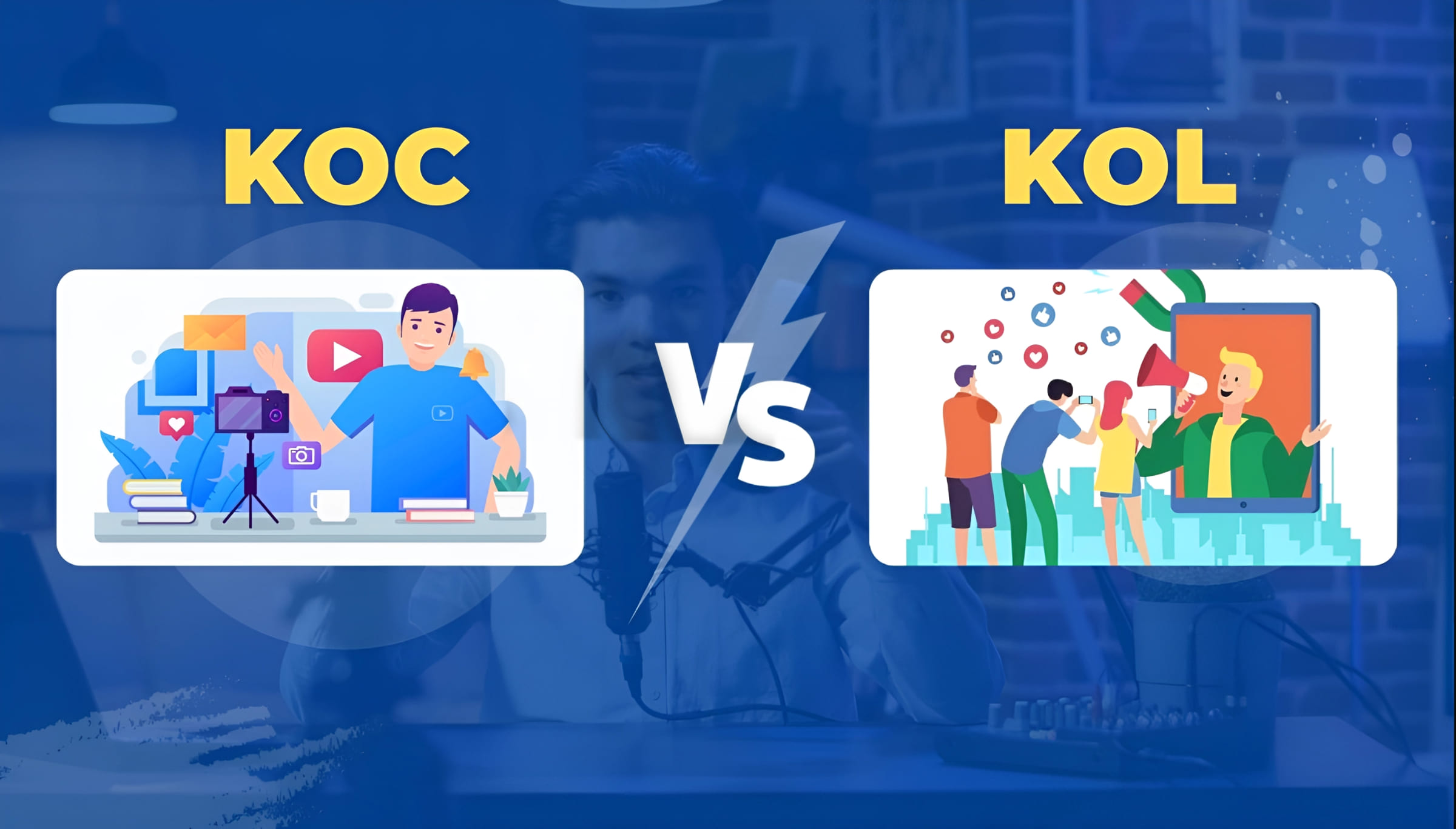 Những đặc điểm phân biệt giữa KOL và KOC là gì?