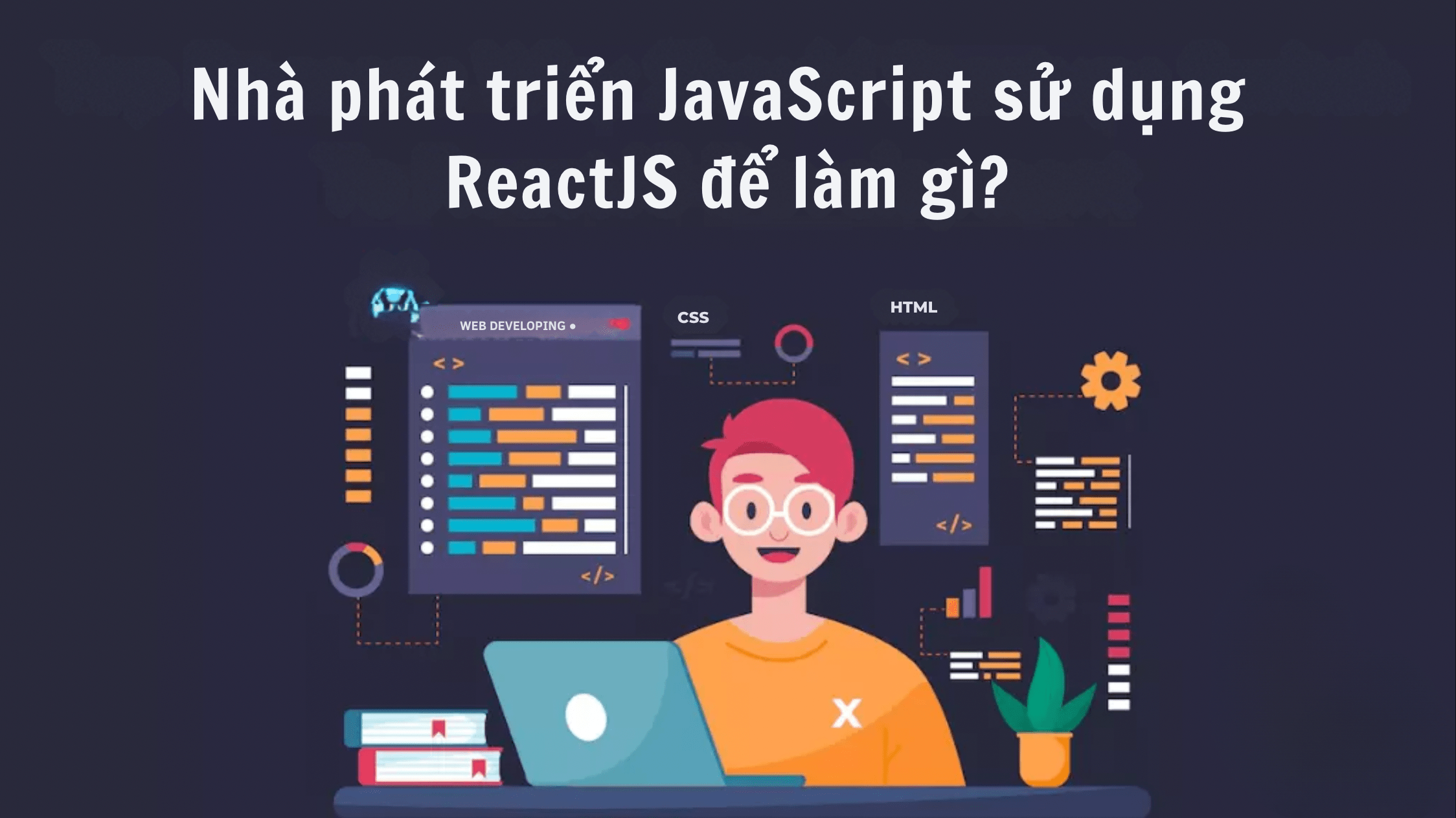 Nhà phát triển JavaScript sử dụng ReactJS để làm gì?