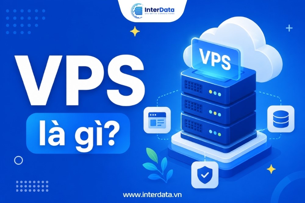 VPS Là Gì, Cách Hoạt Động, Ưu Nhược Điểm Và Ứng Dụng Thực Tế