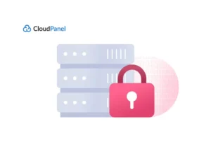 CloudPanel là gì - Hướng dẫn cài đặt trên HĐH Ubuntu & Debian