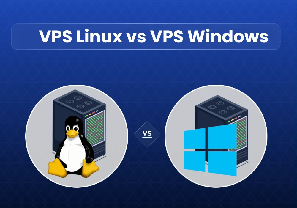 VPS Windows và VPS Linux: Đâu là giải pháp phù hợp cho dự án của bạn