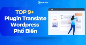 9+ Plugin Translate Wordpress Phổ Biến & Được Ưa Chuộng Hiện Nay