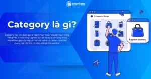 Category là gì? Lợi ích & Cách tạo, sử dụng Category WordPress