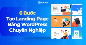 Hướng Dẫn 6 Bước Tạo Landing Page Bằng WordPress Chuyên Nghiệp