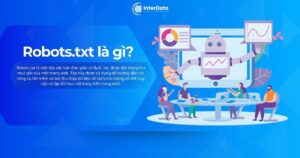 Robots.txt là gì - Công dụng & Cách tạo robots.txt Website A-Z