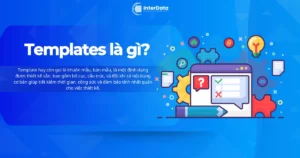 Templates là gì - Hướng dẫn lựa chọn Template Website phù hợp