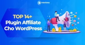 Top 14+ Plugin Affiliate Cho WordPress Tốt Nhất & Cách Chọn