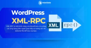 WordPress XML-RPC là gì? 2 Cách tắt XML-RPC bảo mật Wordpress