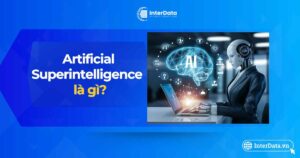 Artificial Superintelligence là gì - Tương lai phát triển của ASI