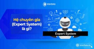 Hệ chuyên gia là gì - Vai trò của Expert System trong AI