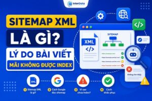 Sitemap XML Là Gì? Cấu Trúc, Cách Tạo & Khai Báo Google