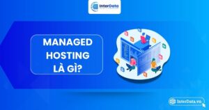 Tổng quan Managed Hosting là gì