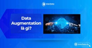 Data Augmentation là gì - Vai trò của tăng cường dữ liệu học máy