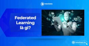 Federated Learning là gì - A-Z về học liên kết trong AI nên biết