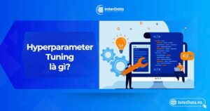 Hyperparameter Tuning là gì - Tinh chỉnh siêu tham số trong ML