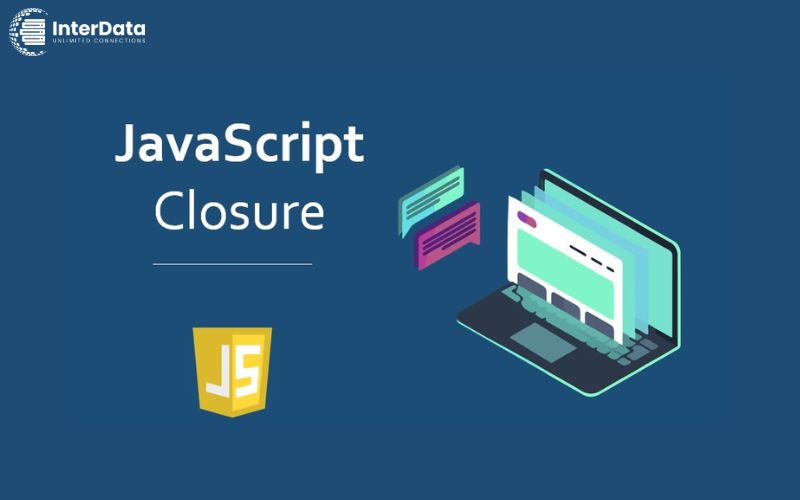 Closure là gì trong JavaScript? Chi tiết A-Z + Ví dụ dễ hiểu 3 Các trường hợp sử dụng Closure phổ biến