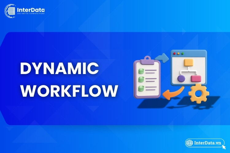 Dynamic workflow là gì