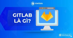 GitLab là gì - Vai trò - Tính năng & So sánh GitLab với GitHub