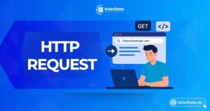 HTTP Request là gì - Cấu trúc & 8 phương thức trong lập trình