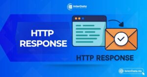 HTTP Response là gì - Cấu trúc & Các loại status code phổ biến