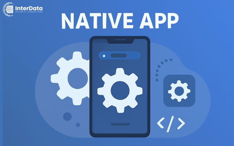 Native App là gì? Ưu nhược điểm & Khi nào nên sử dụng? 4 Khi nào nên phát triển Native App