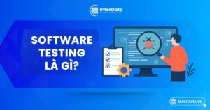 Kiểm thử phần mềm là gì - Lợi ích & Quy trình Software Testing