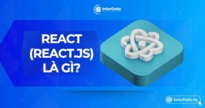 React là gì - Ưu-Nhược điểm & So sánh React.js với React Native