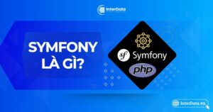 Symfony Là Gì - Tổng Quan Từ A-Z Về Framework Symfony PHP