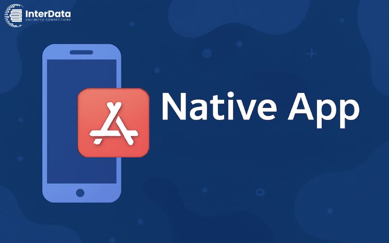 Native App là gì? Ưu nhược điểm & Khi nào nên sử dụng? 2 Ưu điểm của Native App
