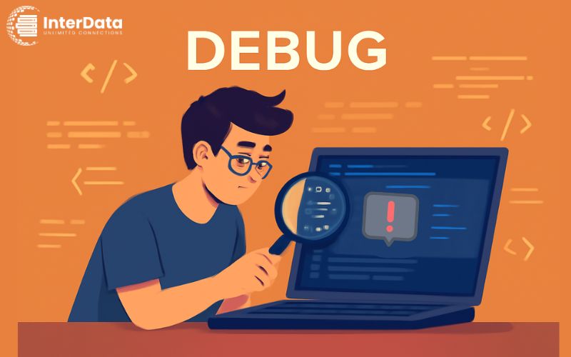 Debug là gì? Mục đích, công cụ & 5+ Phương pháp gỡ lỗi hiệu quả 2 5 Phương pháp Debug hiệu quả cho lập trình viên