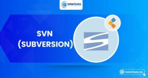 SVN (Subversion) là gì, Tính năng, lợi ích & So sánh với GIT