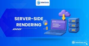 SSR so với Client-Side Rendering (CSR): Điểm khác biệt