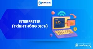 Trình Thông Dịch Là Gì, Toàn Tập Về Interpreter Trong Lập Trình