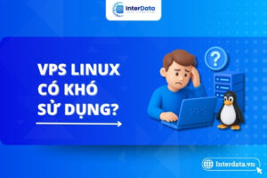 VPS Linux có khó sử dụng không