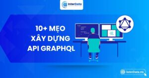 10+ Mẹo Xây Dựng API GraphQL Dễ Bảo Trì
