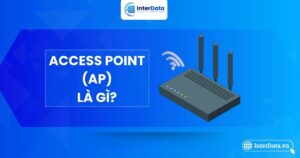 Tổng quan về Access Point (AP) là gì
