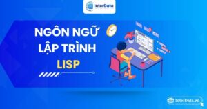 Tổng quan về ngôn ngữ lập trình Lisp