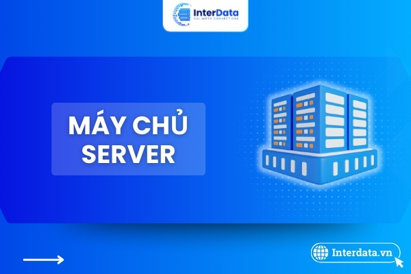 Máy Chủ (Server) Là Gì? Vai Trò, Chức Năng & Các Loại Server A-Z 1 Máy chủ (Server)