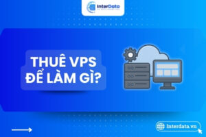 Thuê VPS để làm gì