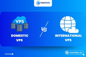 VPS trong nước vs VPS quốc tế