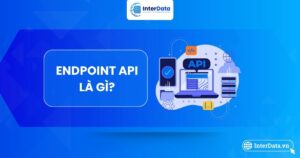 Endpoint API là gì?