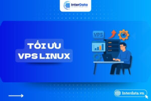 Hướng dẫn tối ưu hóa VPS Linux