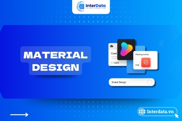 Material Design là gì? Hướng dẫn chi tiết về ngôn ngữ thiết kế của Google
