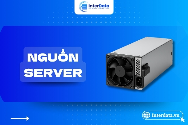 Nguồn server (PSU) là gì? Cấu tạo, nguyên lý hoạt động và cách chọn nguồn phù hợp cho máy chủ 1 Nguồn Server