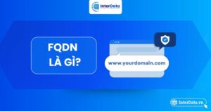 FQDN (Fully Qualified Domain Name) là gì