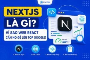 NextJS là gì? Vì sao web React cần nó để lên top Google?
