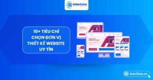 Tiêu chí chọn đơn vị thiết kế website uy tín