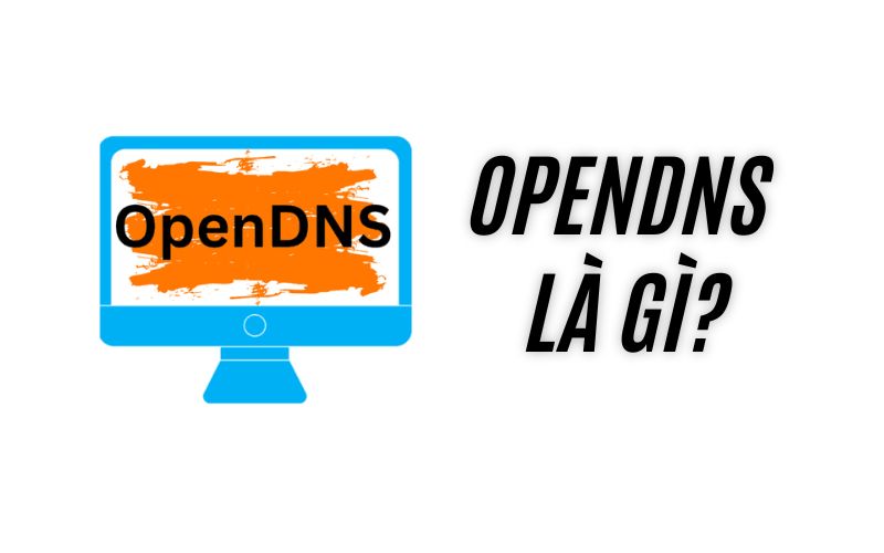 OpenDNS là gì?